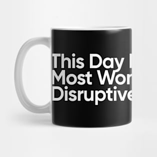 This Day Is Becoming Most Wonderfully Disruptive. - Wednesday Addams Quote Mug